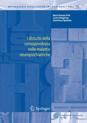 Orfei / Spalletta / Caltagirone |  I disturbi della consapevolezza nelle malattie neuropsichiatriche | Buch |  Sack Fachmedien