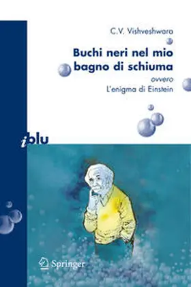 Vishveshwara |  Buchi neri nel mio bagno di schiuma ovvero l'enigma di Einstein | Buch |  Sack Fachmedien