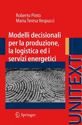Vespucci / Pinto | Modelli decisionali per la produzione, la logistica ed i servizi energetici | Buch | 978-88-470-1790-0 | sack.de