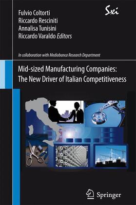 Coltorti / Varaldo / Resciniti | Mid-sized Manufacturing Companies: The New Driver of Italian Competitiveness | Buch | 978-88-470-2588-2 | sack.de