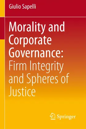 Sapelli |  Morality and Corporate Governance: Firm Integrity and Spheres of Justice | Buch |  Sack Fachmedien