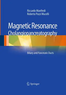 Manfredi / Pozzi Mucelli |  Magnetic Resonance Cholangiopancreatography (MRCP) | Buch |  Sack Fachmedien