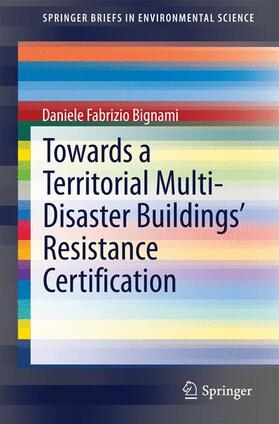 Bignami | Towards a Territorial Multi-Disaster Buildings¿ Resistance Certification | Buch | 978-88-470-5222-2 | sack.de