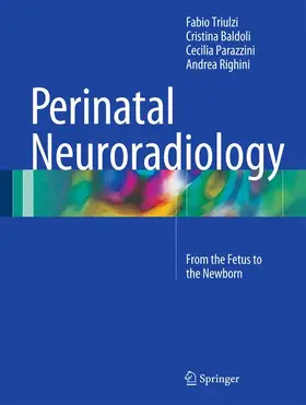 Triulzi / Baldoli / Parazzini |  Perinatal Neuroradiology | Buch |  Sack Fachmedien