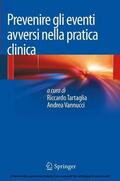 Tartaglia / Vannucci |  Prevenire gli eventi avversi nella pratica clinica | eBook | Sack Fachmedien