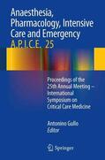 Gullo |  Anaesthesia, Pharmacology, Intensive Care and Emergency A.P.I.C.E. | Buch |  Sack Fachmedien