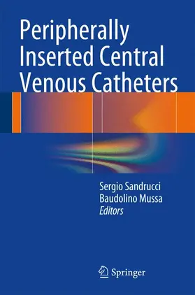 Sandrucci / Mussa | Peripherally Inserted Central Venous Catheters | Buch | 978-88-470-5664-0 | www.sack.de