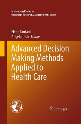Testi / Tanfani | Advanced Decision Making Methods Applied to Health Care | Buch | 978-88-470-5823-1 | sack.de