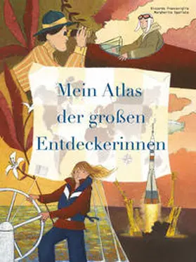 Francaviglia |  Mein Atlas der großen Entdeckerinnen | Buch |  Sack Fachmedien