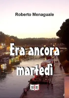 Menaguale |  Era ancora martedì | eBook | Sack Fachmedien
