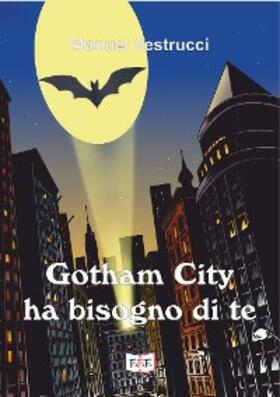 Vestrucci |  Gotham City ha bisogno di te | eBook | Sack Fachmedien
