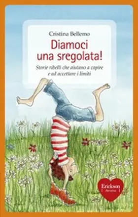 Bellemo |  Diamoci una sregolata! Storie ribelli che aiutano a capire e ad accettare i limiti | eBook | Sack Fachmedien
