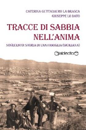Guttadauro La Brasca / Lo Dato |  Tracce di sabbia nell'anima | eBook | Sack Fachmedien