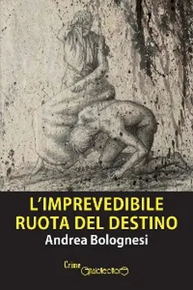 Bolognesi |  L'imprevedibile ruota del destino | eBook | Sack Fachmedien