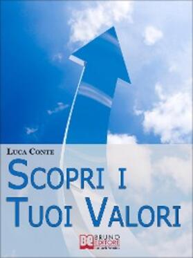 Conte |  Scopri i tuoi valori. Come Far Emergere i Valori Personali e Orientare la Propria Vita alla Felicità e al Benessere. (Ebook Italiano - Anteprima Gratis) | eBook | Sack Fachmedien