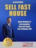 Rossi |  Sell Fast House: Come Vendere Il Tuo Immobile Entro 30 Giorni Con Il Metodo SFH | Buch |  Sack Fachmedien