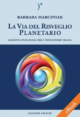 Marciniak |  La Via del Risveglio Planetario - Saggezza Pleiadiana per l'evoluzione umana | eBook | Sack Fachmedien