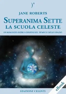 Roberts |  Superanima Sette - La scuola Celeste | eBook | Sack Fachmedien
