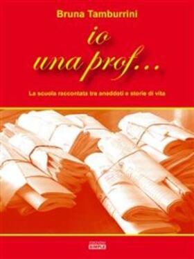 Tamburrini |  Io una prof... | eBook | Sack Fachmedien