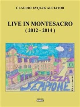 Alciator |  Live in Montesacro (2012-2014) | eBook | Sack Fachmedien