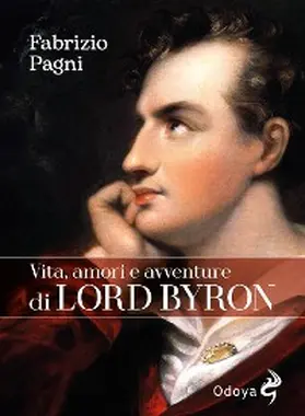 Pagni |  Vita, amori e avventure di Lord Byron | eBook | Sack Fachmedien