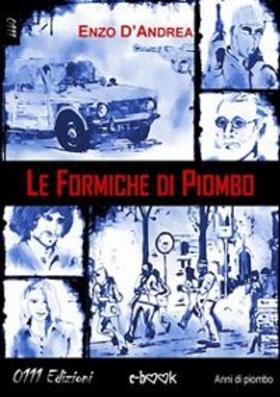 D'Andrea |  Le formiche di piombo | eBook | Sack Fachmedien