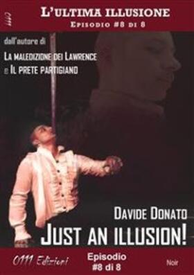 Donato |  Just an illusion! - L'ultima illusione ep. #8 di 8 | eBook | Sack Fachmedien