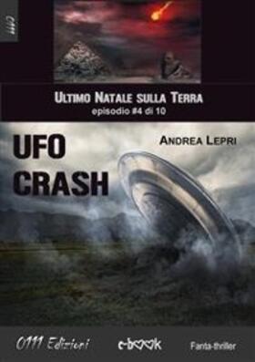 Lepri |  Ufo Crash - L'ultimo Natale sulla Terra ep. #4 di 10 | eBook | Sack Fachmedien
