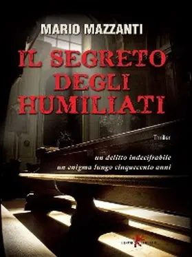 Mazzanti | Il segreto degli Humiliati | E-Book | www.sack.de