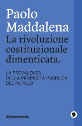 Maddalena |  La rivoluzione costituzionale dimenticata. La prevalenza della proprietà pubblica del popolo | eBook | Sack Fachmedien
