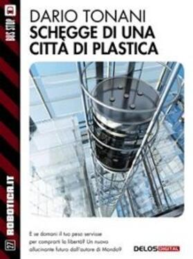 Tonani |  Schegge di una città di plastica | eBook | Sack Fachmedien