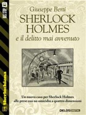 Berti |  Sherlock Holmes e il delitto mai avvenuto | eBook | Sack Fachmedien