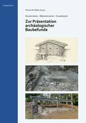 Müller / Auer / Pöll |  Zur Präsentation archäologischer Baubefunde | Buch |  Sack Fachmedien