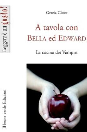 Cioce |  A tavola con Bella ed Edward | eBook | Sack Fachmedien