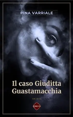 Varriale |  Il caso Giuditta Guastamacchia | eBook | Sack Fachmedien
