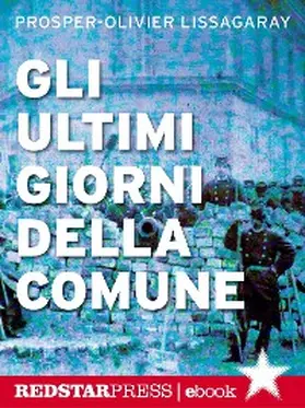 Lissagaray |  Gli ultimi giorni della Comune | eBook | Sack Fachmedien