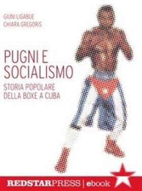 Ligabue / Gregoris |  Pugni e socialismo | eBook | Sack Fachmedien