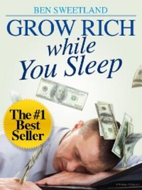 Sweetland |  Grow Rich While You Sleep | eBook | Sack Fachmedien