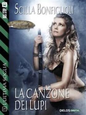 Bonfiglioli |  La canzone dei lupi | eBook | Sack Fachmedien