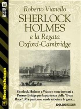 Vianello |  Sherlock Holmes e la Regata Oxford-Cambridge | eBook | Sack Fachmedien