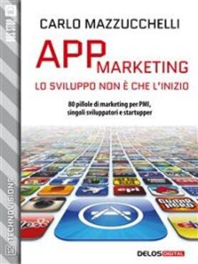 Mazzucchelli | App Marketing: lo sviluppo non è che l'inizio | E-Book | www.sack.de