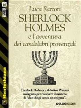 Sartori |  Sherlock Holmes e l'avventura dei candelabri provenzali | eBook | Sack Fachmedien