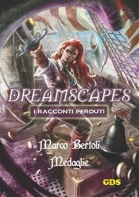 Bertoli |  Medaglie- Dreamscapes- I racconti perduti - Volume 20 | eBook | Sack Fachmedien