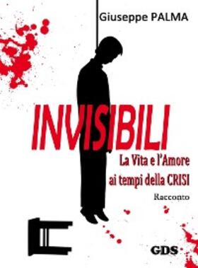 Palma |  Invisibili La Vita e l'Amore ai tempi della Crisi | eBook | Sack Fachmedien