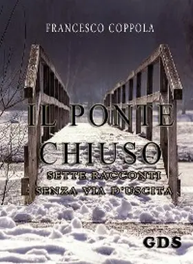 Coppola |  Il ponte chiuso- sette racconti senza via d'uscita | eBook | Sack Fachmedien