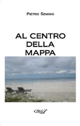 Semino |  Al centro della mappa | eBook | Sack Fachmedien