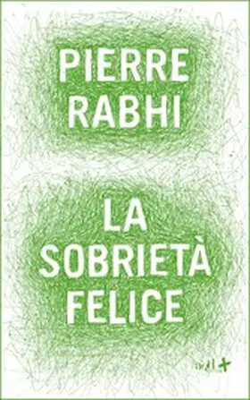 Rabhi |  La sobrietà felice | eBook | Sack Fachmedien