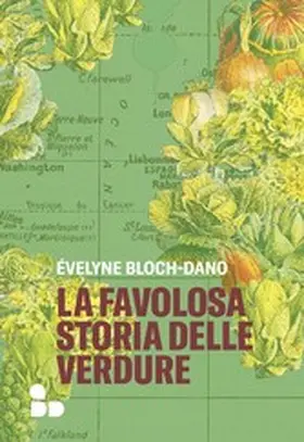 Bloch-Dano |  La favolosa storia delle verdure | eBook | Sack Fachmedien