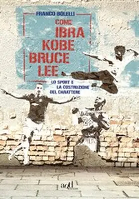 Bolelli |  Come Ibra, Kobe, Bruce Lee | eBook | Sack Fachmedien