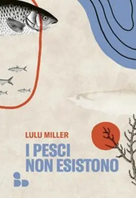 Miller |  I pesci non esistono | eBook | Sack Fachmedien